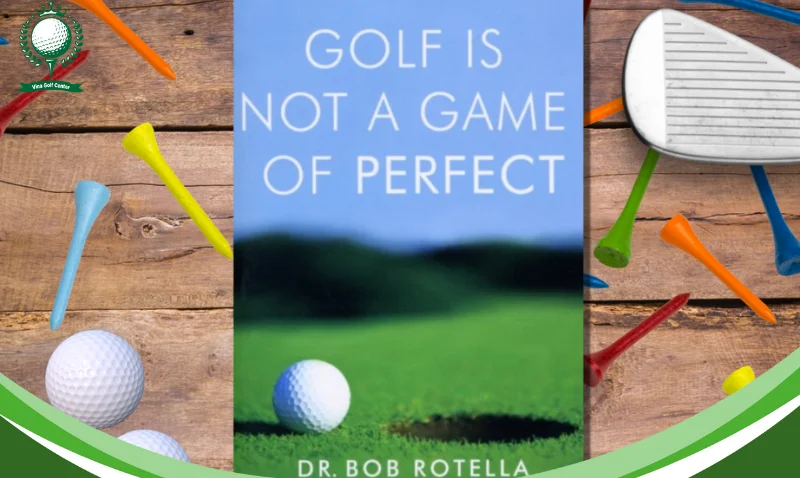 Golf Is Not a Game of Perfect – Bob Rotella