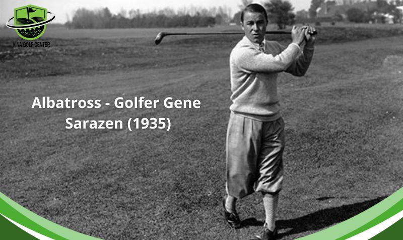 Golfer đạt Albatross Gene Sarazen